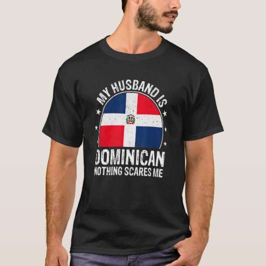T-shirt My Husband Is Dominican Nothing Scares Me Dominica (Devant)