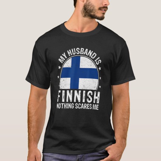 T-shirt My Husband Is Finnish Nothing Scares Me Finnish Hu (Devant)