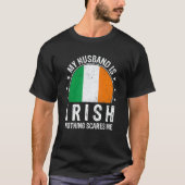 T-shirt My Husband Is Irish Nothing Scares Me Irish Husban (Devant)