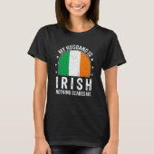 T-shirt My Husband Is Irish Nothing Scares Me Irish Husban (Devant)