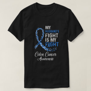 T-shirt My Husligands Fight Is My Fight Colon Cancer Aware