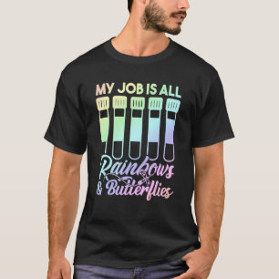 T-shirt My Job Is All Rainbows And Butterflies Lab Tech