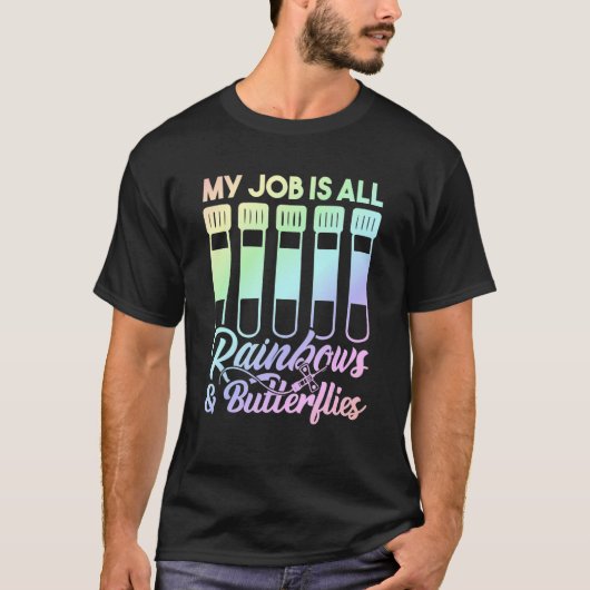 T-shirt My Job Is All Rainbows And Butterflies Lab Tech (Devant)