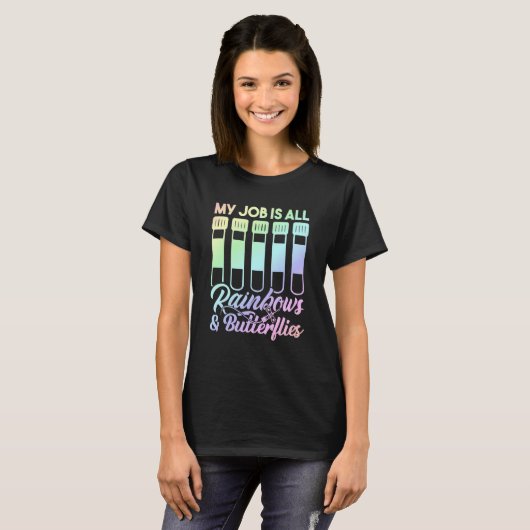 T-shirt My Job Is All Rainbows And Butterflies Lab Tech (Devant entier)