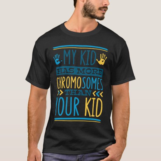 T-shirt My Kid Has More Chromosomes T21 Down Syndrome Awar (Devant)