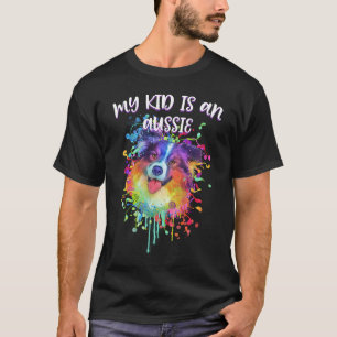 T-shirt My Kid is an Aussie Australian Shepherd Animal 1