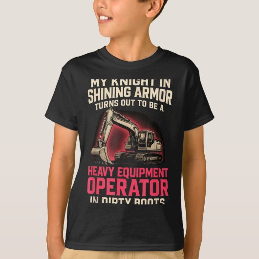 T-shirt My Knight In Shining Heavy Equipment Operator Wife (Devant)