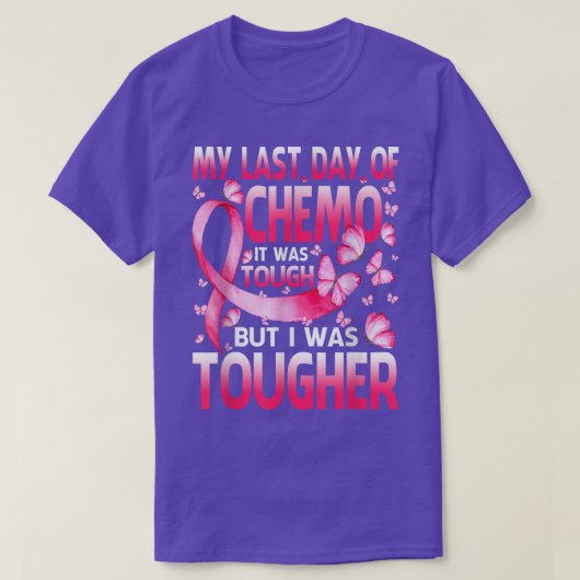 T-shirt My Last Day of Chemo Ce que Tough Breast Cancer Bu (Design devant)