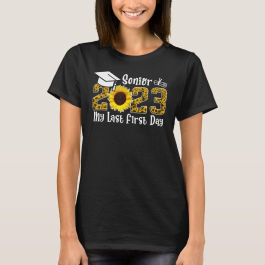 T-shirt My Last First Day Senior 2023 Graduation Sunflower (Devant)