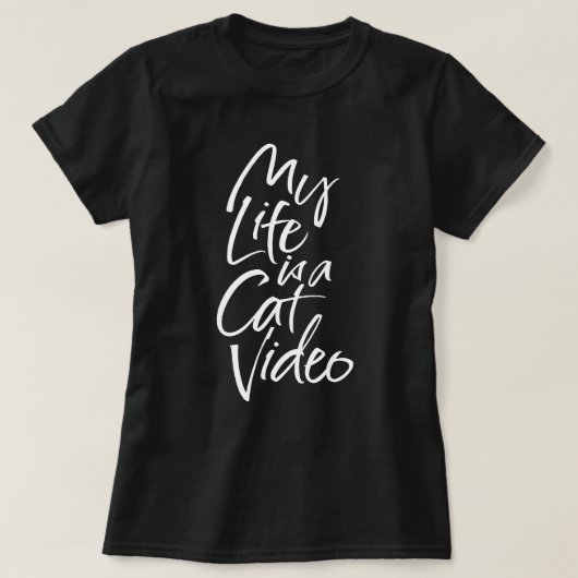 T-shirt My Life is a Cat Video Sleek White Letters (Design devant)