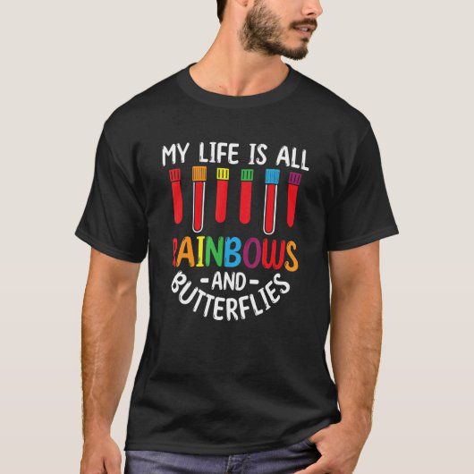T-shirt My Life Is All Rainbows And Butterflies Phlebotomi (Devant)