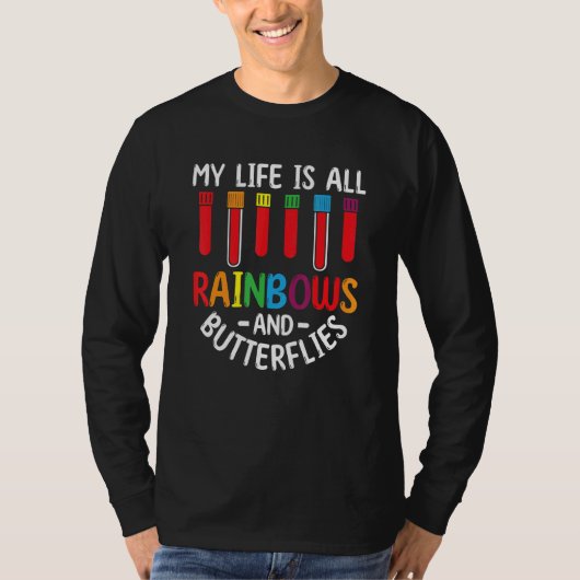 T-shirt My Life Is All Rainbows And Butterflies Phlebotomi (Devant)
