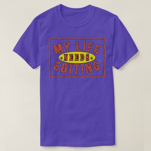 T-SHIRT MY LIFE NEEDS EDITING TSHIR (Design devant)