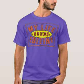 T-SHIRT MY LIFE NEEDS EDITING TSHIR