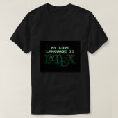 T-shirt My Love Language is LaTeX Matrix Version (Design devant)