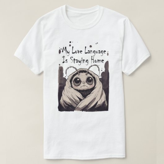 T-shirt My Love Language Is Staying Home (Design devant)
