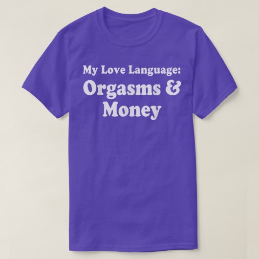 T-shirt My Love Language Orgasms & Money (Design devant)