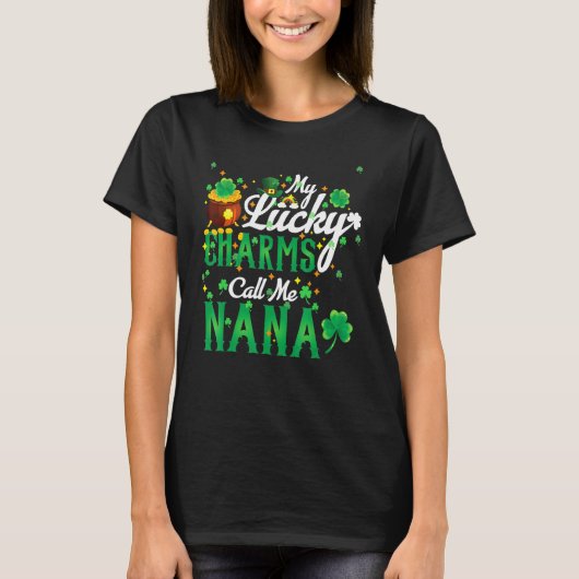 T-shirt My Lucky Charms Call Me Nana St Patricks Day Nana (Devant)