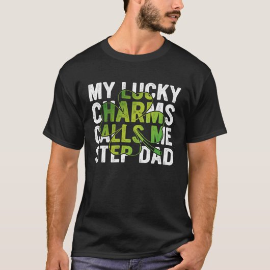 T-shirt My Lucky Charms Call Me Step Dad Shamrock C (Devant)