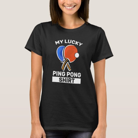 T-shirt My Lucky Ping Pong, Joueur Sarcastique Ping Pong (Devant)