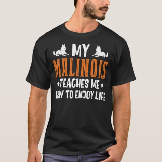 T-shirt My Malinois M'Apprend À Profiter De La Vie Belge M (Devant)