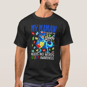 T-shirt My Mamaw Taught Me Love Needs No Words Autism Dino