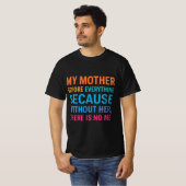 T-shirt My Mother Is My Everything | Heartfelt Family Quot (Devant entier)