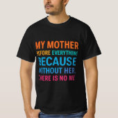 T-shirt My Mother Is My Everything | Heartfelt Family Quot (Devant)