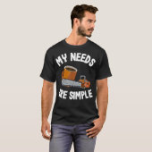 T-shirt My Needs Are Simple Coffee Chainsaws Tree Climber (Devant entier)