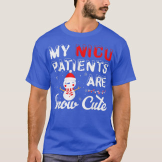 T-shirt My NICU Patients Are Snow Cute Christmas Neonatal