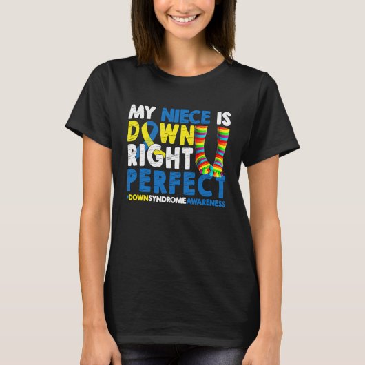 T-shirt My Niece Is Down Right Perfect Down Syndrome Aware (Devant)