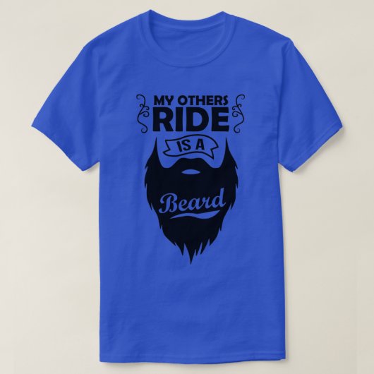 T-shirt My Other Ride Is Beard Beard Giftsbeard drôle Be (Design devant)