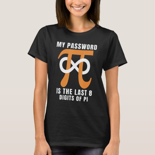 T-shirt My Password Is The Last 8 Digits Of Pi Programmer (Devant)