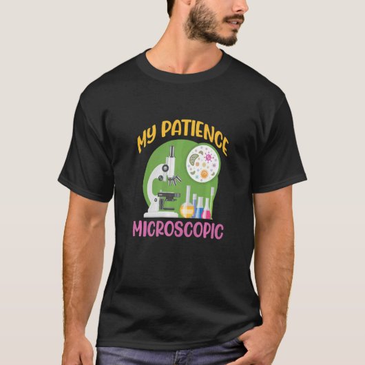 T-shirt My Patience Microscopic Scientist Microscope (Devant)