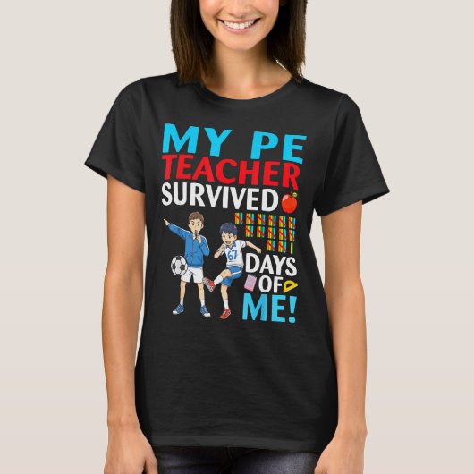T-shirt My Pe Teacher Survived 67 Days Of Me Student Back (Devant)