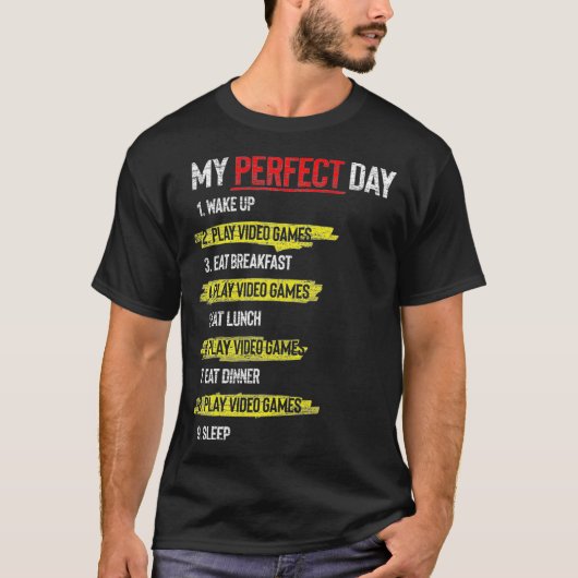 T-shirt My Perfect Day Wake Up Play Video Games Sleep Funn (Devant)