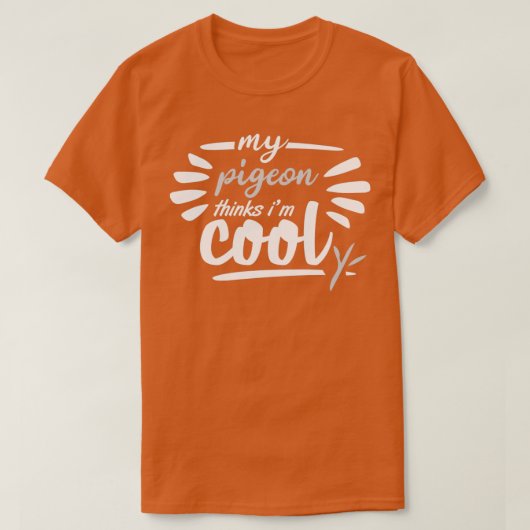T-shirt my pigeon thinks im cool 1 (Design devant)