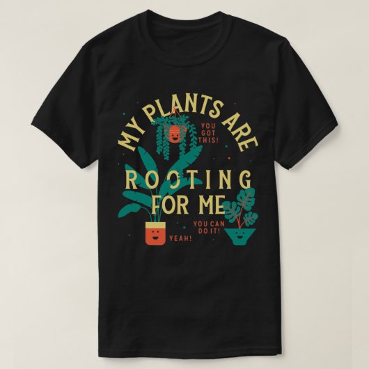 T-shirt My Plants Are Rooting For Me Plant Funny Gift 1 (Design devant)