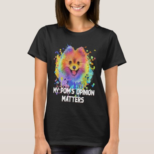 T-shirt My Poms Opinion Matters Pomeranian Humor Pom Pom (Devant)