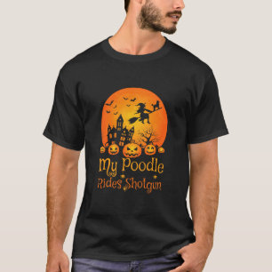 T-shirt My Poodle Rides Shotgun Citrouille sorcière Hallo
