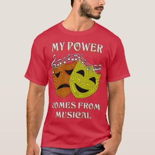 T-shirt MY POWER COMES FROM MUSICAL Theatre Music Stage Ac