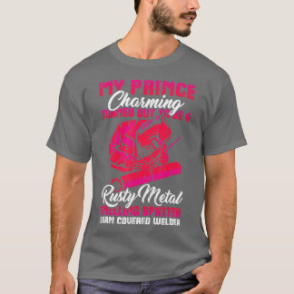 T-shirt My Prince Charming est une femme de soudure amusan