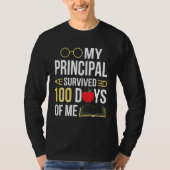T-shirt My Principal Survived 100 Days Of Me Students Back (Devant)