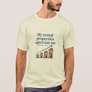 T-shirt My Rental Properties Appreciate Me Premium