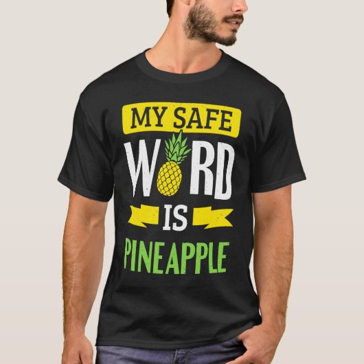 T-shirt My Safe Word Is Pineapple (Devant)
