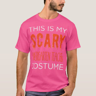 T-shirt My SCARY Kinder Teacher Costume Fun School Hallowe