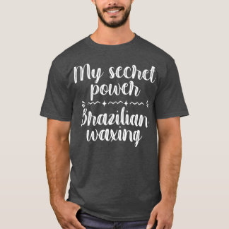 T-shirt My Secret Power Brazilian Waxing Esthetician Spa