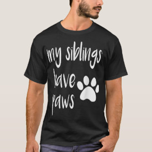 T-shirt My Siblings Have Paws T for Kid in Dog or Cat Fam
