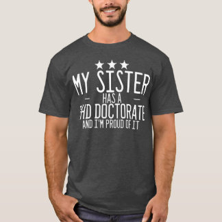 T-shirt My Sister Has A PHD Doctorate And Im Proud Of It3 