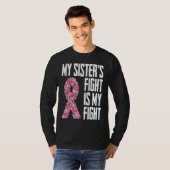 T-shirt My Sister's Fight Is My Fight  for any survivor (Devant entier)